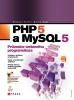 PHP 5 a MySQL 5  prvodce webovho programtora